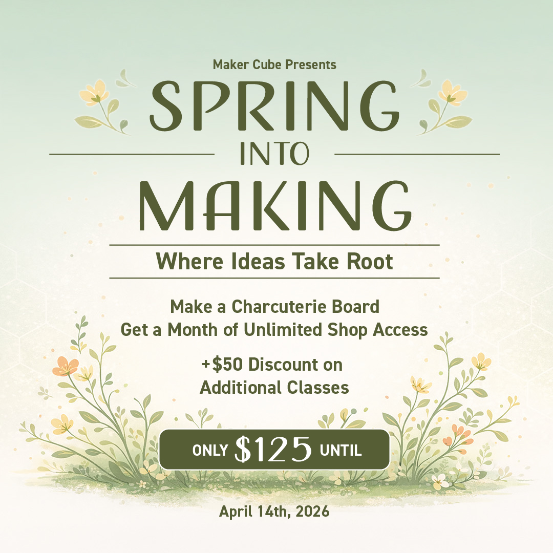Spring into Making Bundle — Maker Cube (Langley, BC) Spring into Making Bundle graphic for Maker Cube in Langley, BC, includes a charcuterie board class, one month of Passport Plus membership, and a discount on additional classes